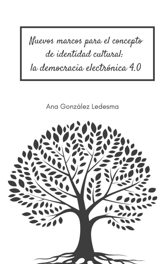 Nuevos marcos para el concepto de identidad cultural: la democracia electrónica 4.0