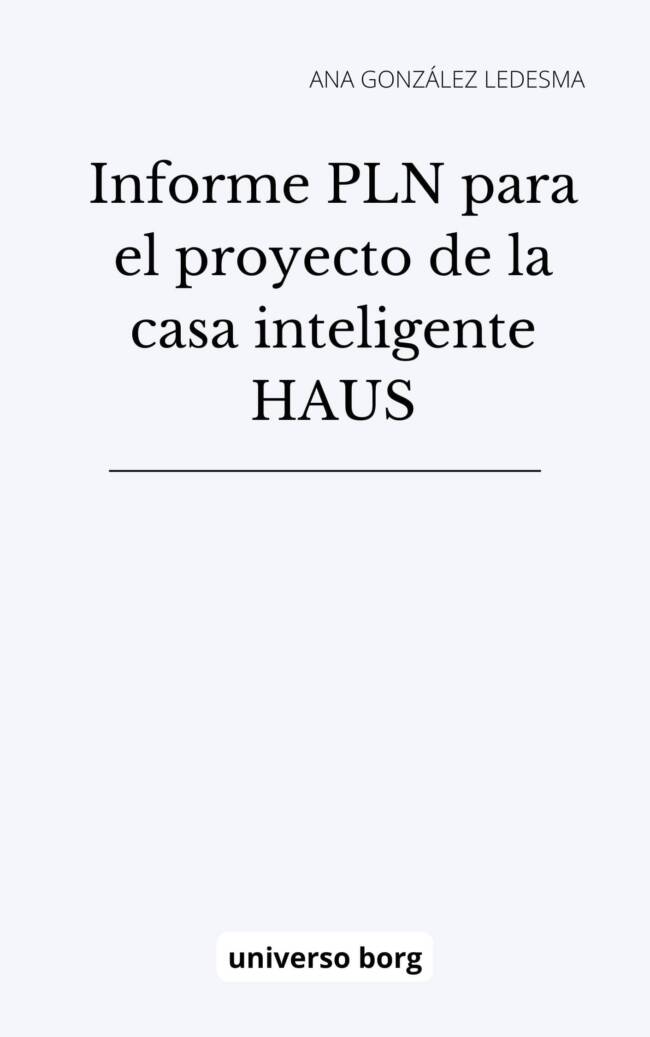 Informe PLN para el proyecto de la casa inteligente HAUS