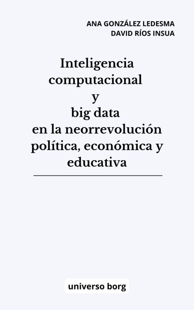 Inteligencia computacional y big data en la neorrevolución política, económica y educativa