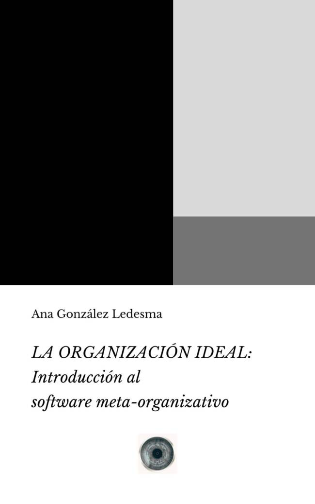 La organización ideal: introducción al software meta organizativo