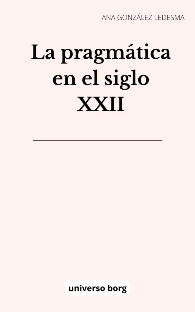 La pragmática en el siglo XXII