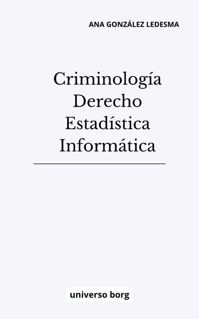 Criminología, derecho, estadística e informática